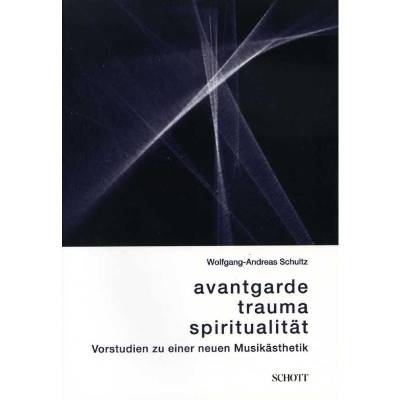 Avantgarde Trauma Spiritualität | Vorstudien zu einer neuen Musikästhetik